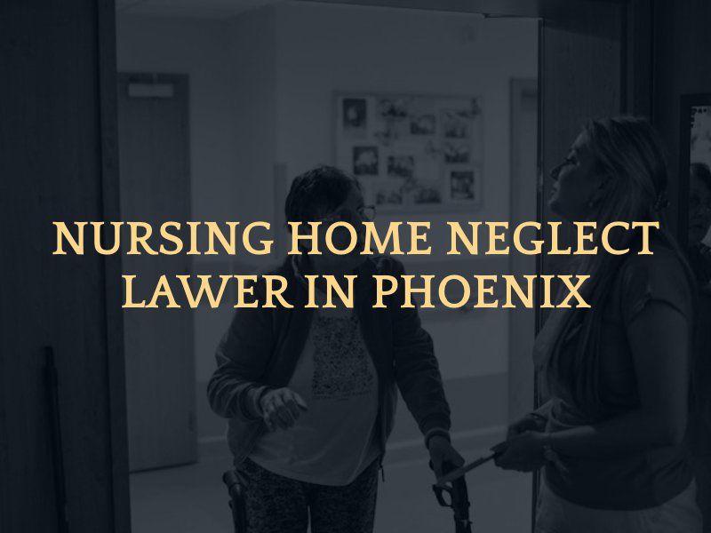 nursing home neglect lawyer in Phoenix