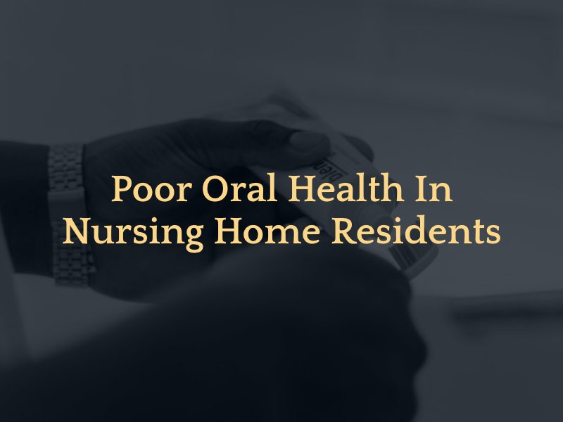 Poor Oral Health In Nursing Home Residents