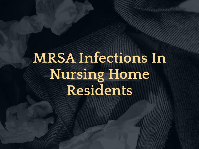 MRSA Infections In Nursing Home Residents