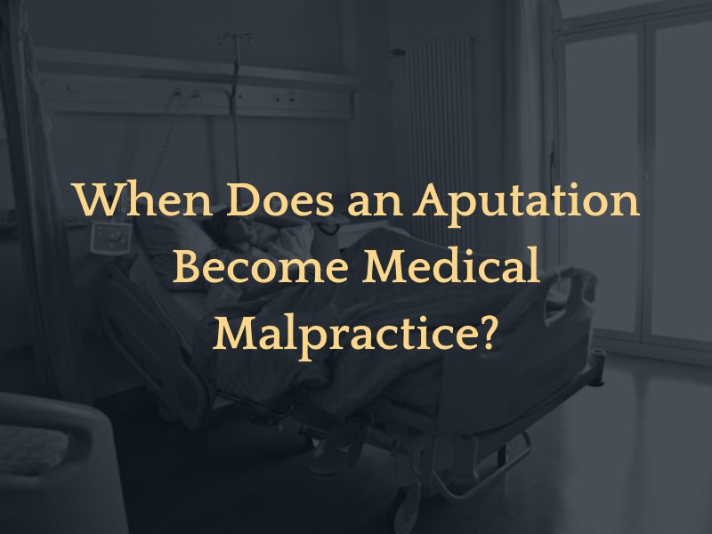 man in hospital bed with text caption: "when does an amputation become medical malpractice?"