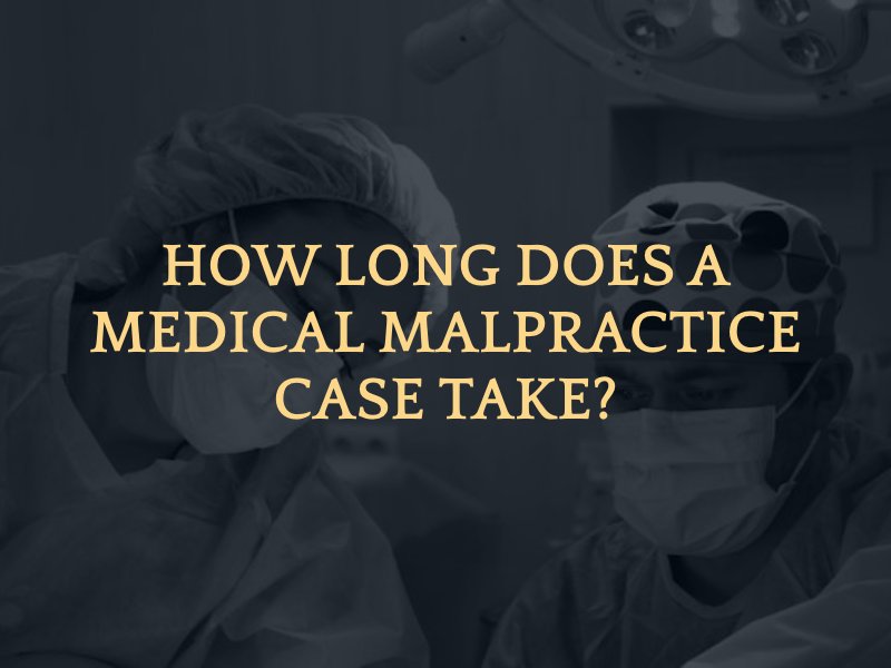 How long does a medical malpractice case take?