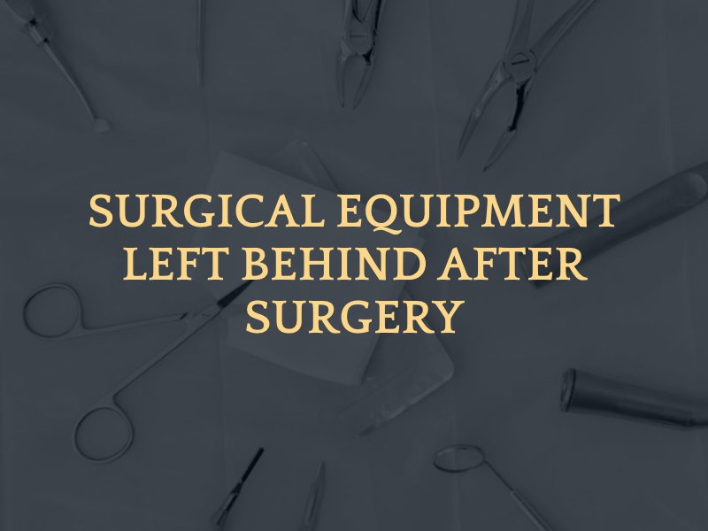 surgical equipment and text caption: surgical equipment ;eft behind after surgery