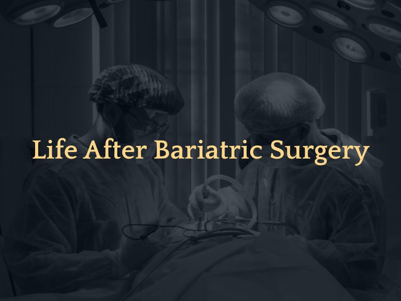 bariatric surgery with text caption: Life After Bariatric Surgery