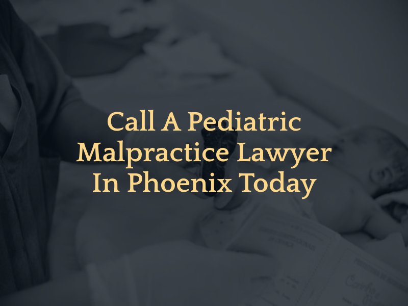 Phoenix pediatric medical malpractice attorney