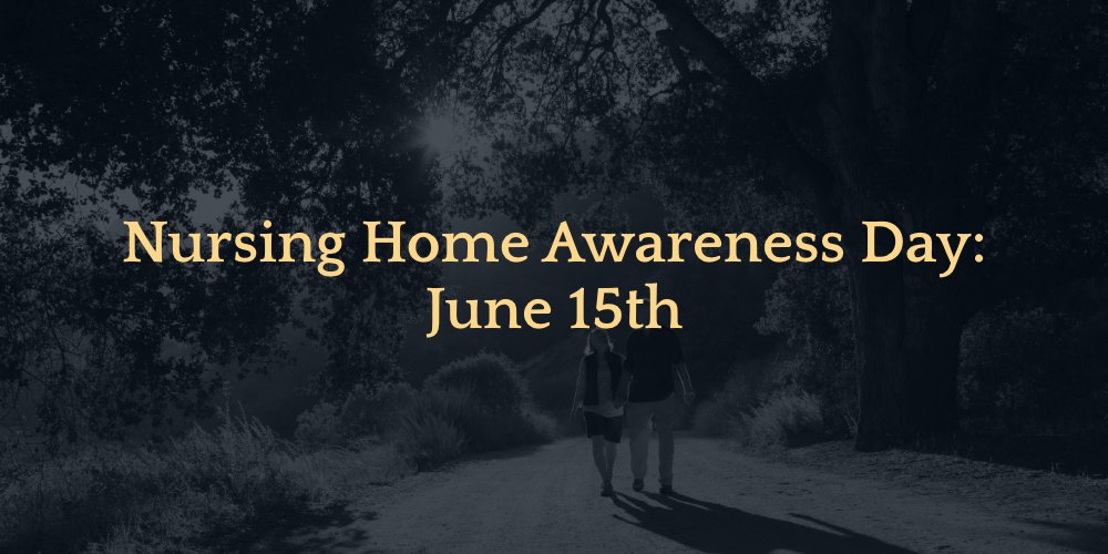 Nursing Home Awareness Day - June 15th